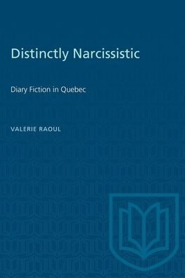 Distinctly Narcissistic: Diary Fiction in Quebec