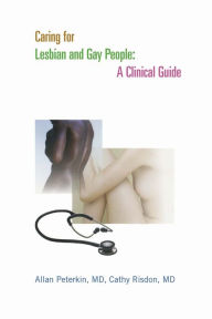 Title: Caring for Lesbian and Gay People: A Clinical Guide, Author: Allan D. Peterkin