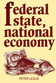 Title: Federal State, National Economy, Author: Peter Leslie