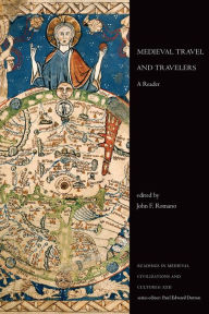 Title: Medieval Travel and Travelers: A Reader, Author: John Romano