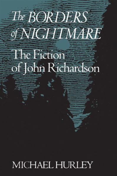 The Borders of Nightmare: The Fiction of John Richardson