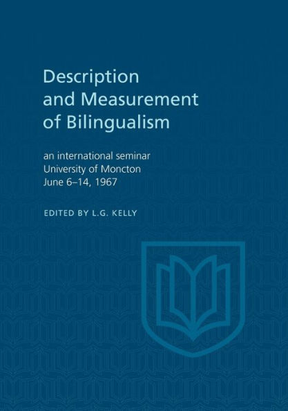 Description and Measurement of Bilingualism: An International Seminar, University of Moncton June 6-14, 1967