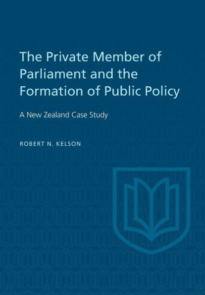 The Private Member of Parliament and the Formation of Public Policy: A New Zealand Case Study