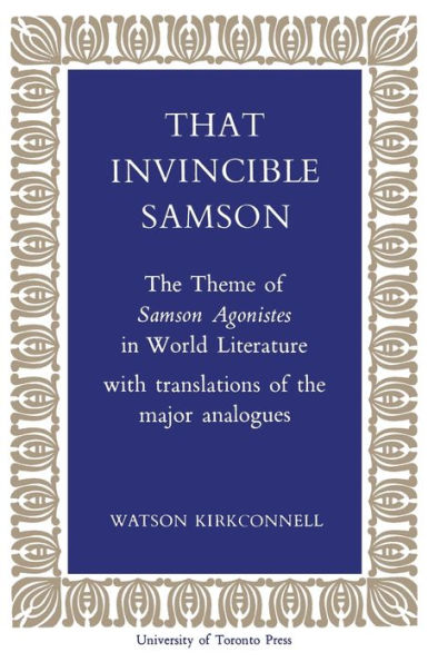 That Invincible Samson: The Theme of Samson Agonistes in World Literature