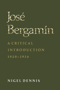 Title: José Bergamín: A Critical Introduction, 1920-1936, Author: Nigel Dennis
