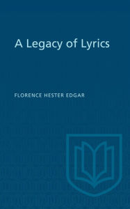 Title: A Legacy of Lyrics, Author: Florence Hester Edgar