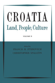 Title: Croatia: Land, People, Culture Volume II, Author: Francis Eterovich