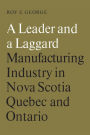 A Leader and a Laggard: Manufacturing Industry in Nova Scotia, Quebec and Ontario