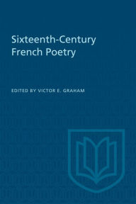 Title: Sixteenth-Century French Poetry, Author: Victor E Graham