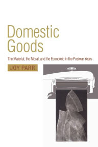 Title: Domestic Goods, Author: Joy Parr