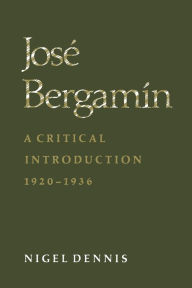 Title: Jos? Bergam?n: A Critical Introduction, 1920-1936, Author: Nigel Dennis