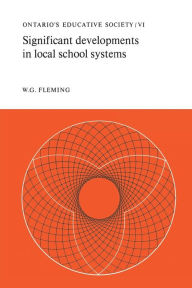 Title: Significant Developments in Local School Systems: Ontario's Educative Society, Volume VI, Author: W.G. Fleming