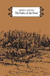 Title: The Valley of the Trent, Author: Edwin C. Guillet