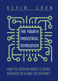Title: The Fourth Industrial Revolution: How the Modern World is Being Reshaped by AI and the Internet, Author: Kevin Chen