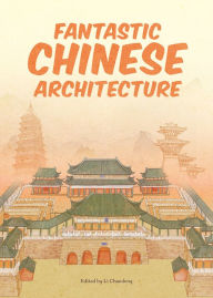 Title: Fantastic Chinese Architecture, Author: Chaodong Li