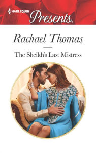 Title: The Sheikh's Last Mistress, Author: Rachael Thomas