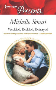 Title: Wedded, Bedded, Betrayed, Author: Michelle Smart