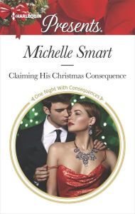 Title: Claiming His Christmas Consequence, Author: Michelle Smart