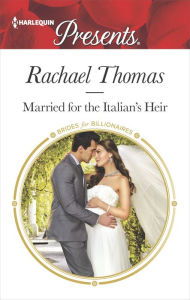 Title: Married for the Italian's Heir, Author: Rachael Thomas