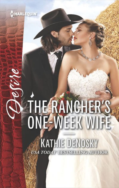 The Ranchers One Week Wife A Sexy Western Contemporary Romance By Kathie Denosky Nook Book 4738