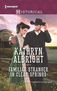 Title: Familiar Stranger in Clear Springs, Author: Kathryn Albright