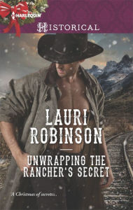 Title: Unwrapping the Rancher's Secret, Author: Lauri Robinson