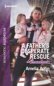 Title: A Father's Desperate Rescue, Author: Amelia Autin