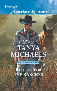 Title: Falling for the Rancher, Author: Tanya Michaels