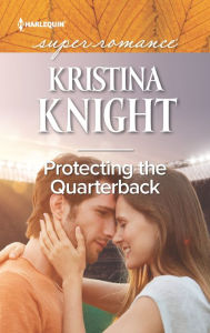 Title: Protecting the Quarterback, Author: Kristina Knight
