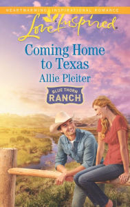 Title: Coming Home to Texas, Author: Allie Pleiter