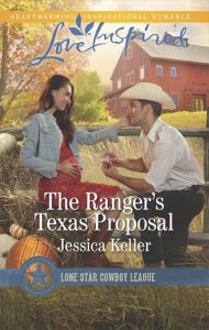 Title: The Ranger's Texas Proposal, Author: Jessica Keller