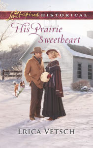 Title: His Prairie Sweetheart, Author: Erica Vetsch