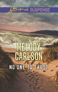Title: No One to Trust, Author: Melody Carlson
