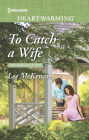 To Catch a Wife: A Clean Romance