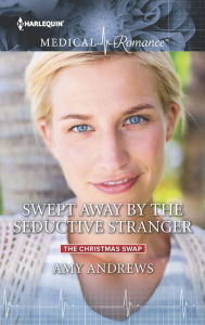 Title: Swept Away by the Seductive Stranger, Author: Amy Andrews