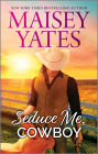 Seduce Me, Cowboy: A Sexy and Emotional Western Romance