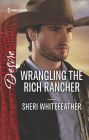 Wrangling the Rich Rancher: A Sexy Western Contemporary Romance