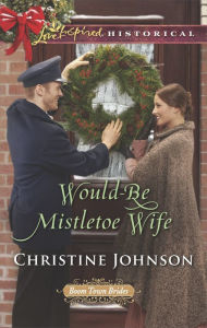 Title: Would-Be Mistletoe Wife, Author: Christine Johnson