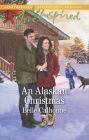 An Alaskan Christmas: Now a Harlequin Movie, Love Alaska!