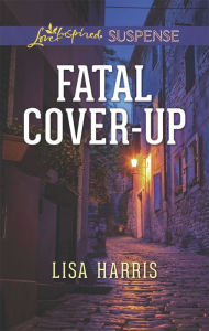 Title: Fatal Cover-Up, Author: Lisa Harris