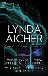Lynda Aicher Wicked Play Series Books 5-7: An Anthology