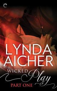 Title: Wicked Play (Part 1 of 10), Author: Lynda Aicher