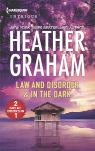Title: Law and Disorder & In the Dark: An Anthology, Author: Heather Graham