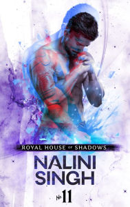 Title: Royal House of Shadows: Part 11 of 12, Author: Nalini Singh
