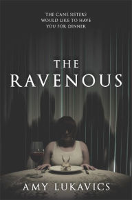 Title: The Ravenous, Author: Amy Lukavics