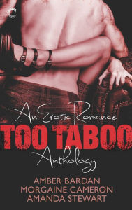 Title: Too Taboo: An Erotic Romance Anthology, Author: Morgaine Cameron