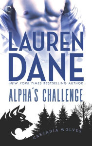 Title: Alpha's Challenge (Cascadia Wolves Series #4), Author: Lauren Dane