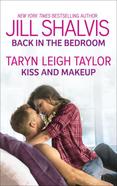 Back In The Bedroom And Kiss And Makeup Two Fun Sexy Romances By Jill Shalvis Taryn Leigh 0802