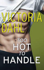 Title: Too Hot to Handle, Author: Victoria Dahl