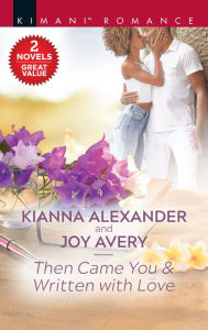 Free computer ebooks download Then Came You & Written with Love (English Edition) 9781488034442 by Kianna Alexander, Joy Avery